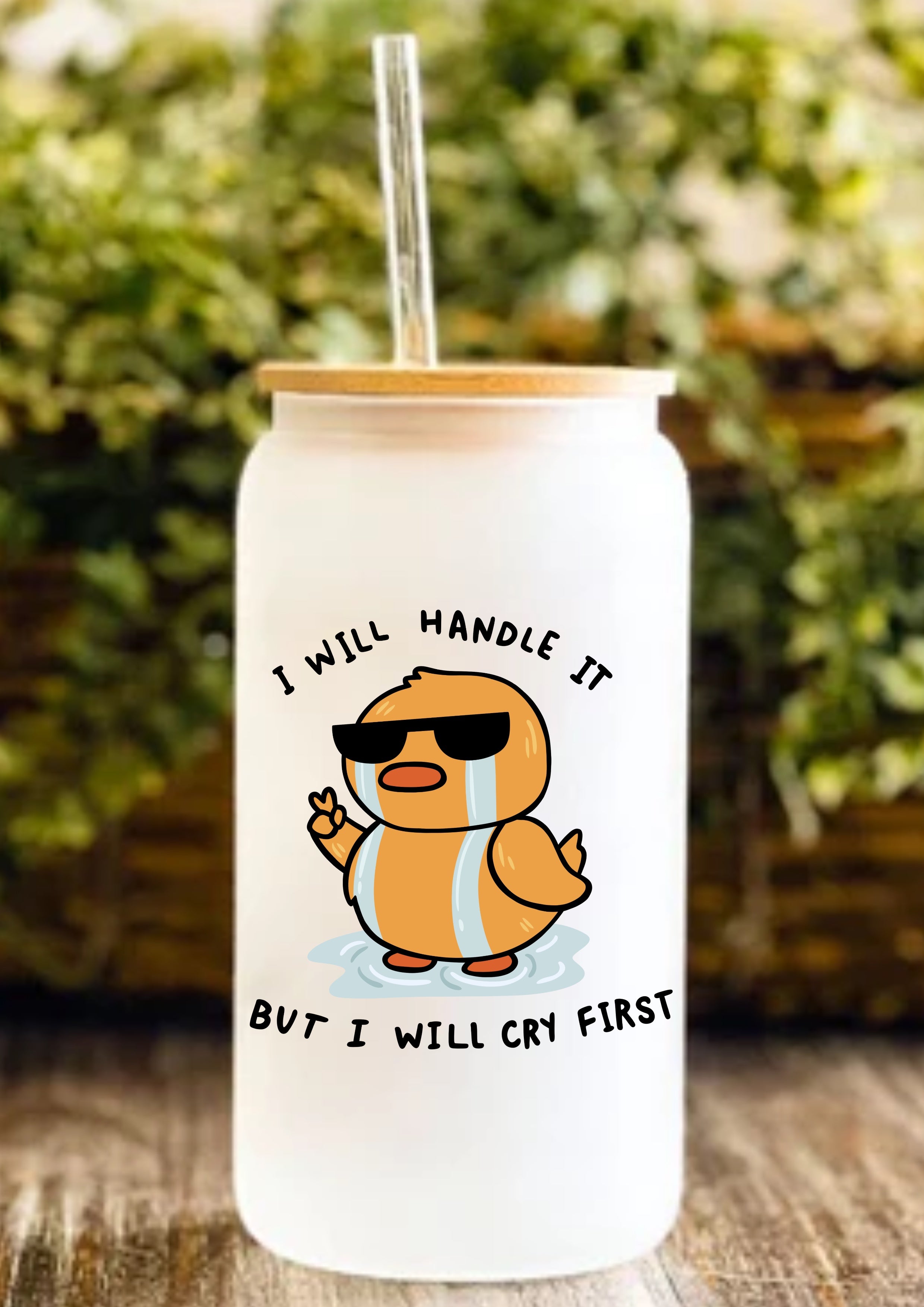 I Will Handle It But I Will Cry First 12oz Frosted Glass Tumbler