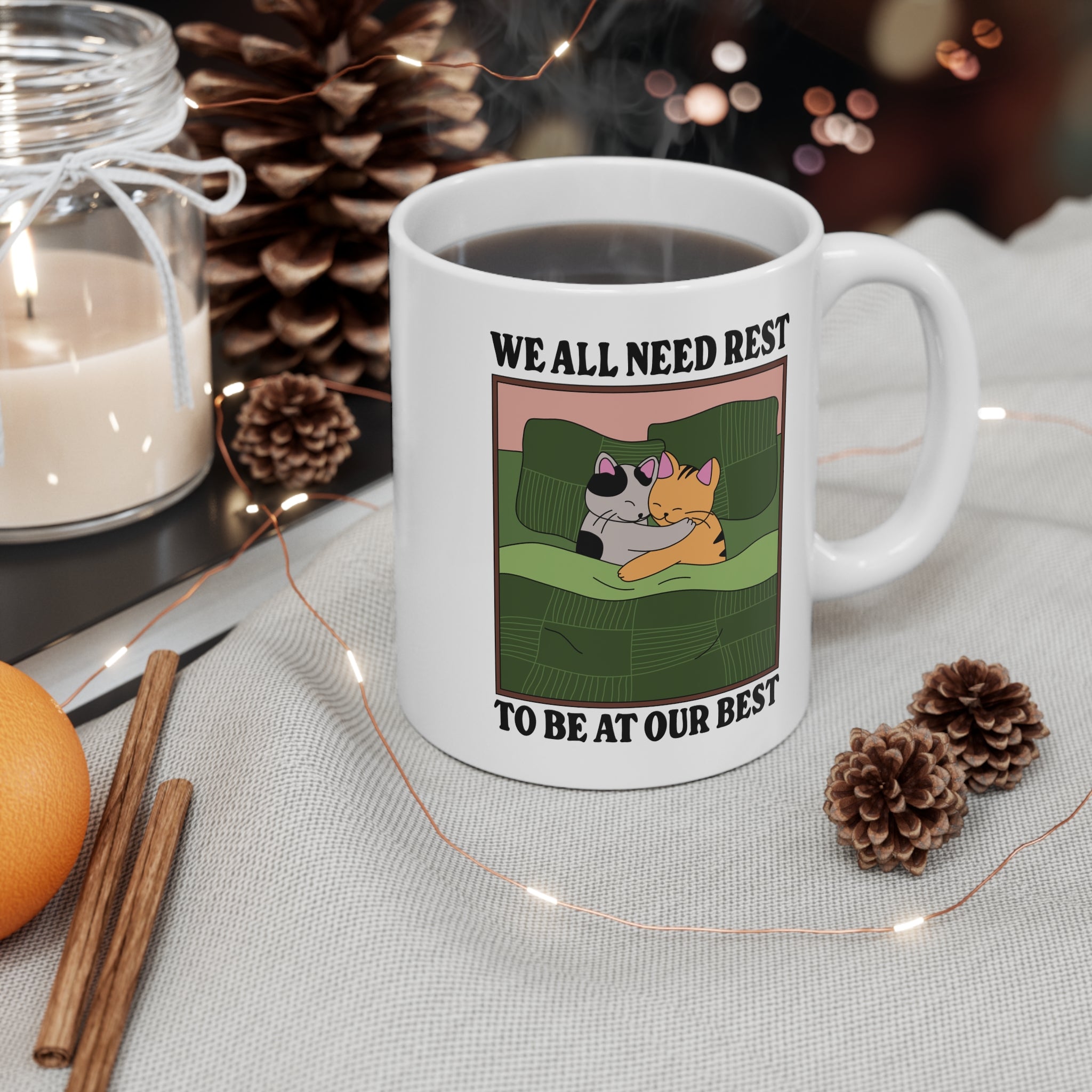 We All Need Rest To Be At Our Best 11oz Ceramic Mug
