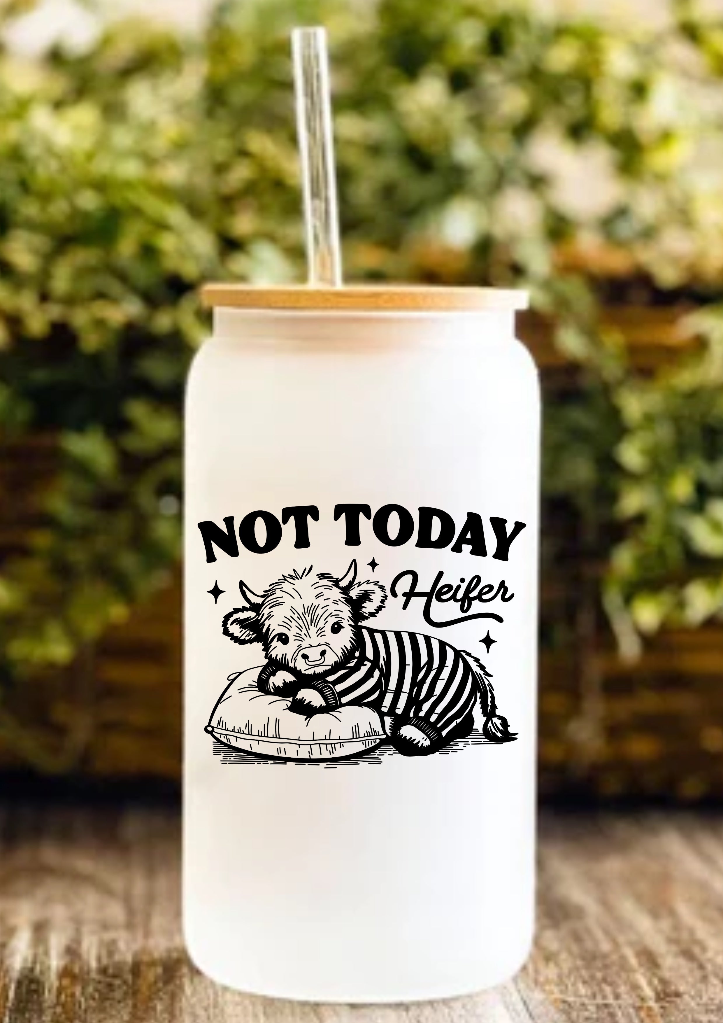 Not Today Heifer 12oz Frosted Glass Tumbler