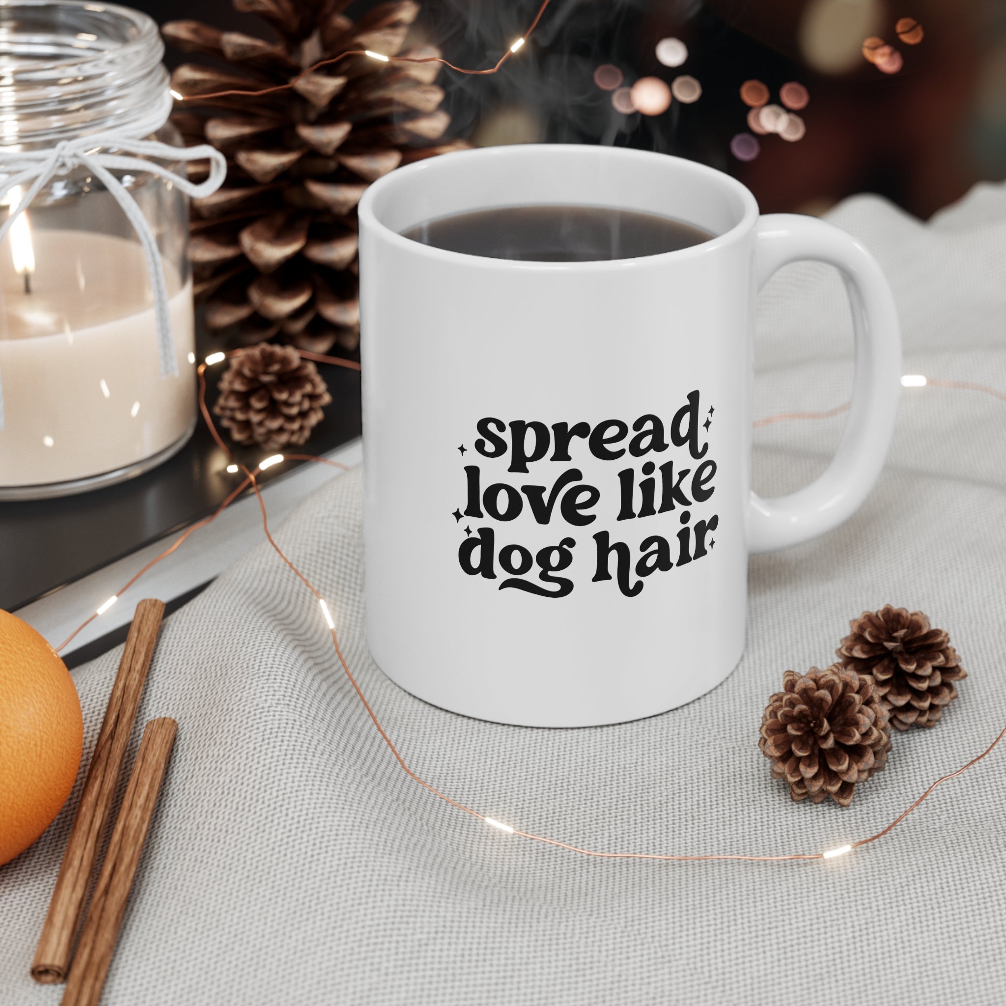 Spread Love Like Dog Hair 11oz Ceramic Mug