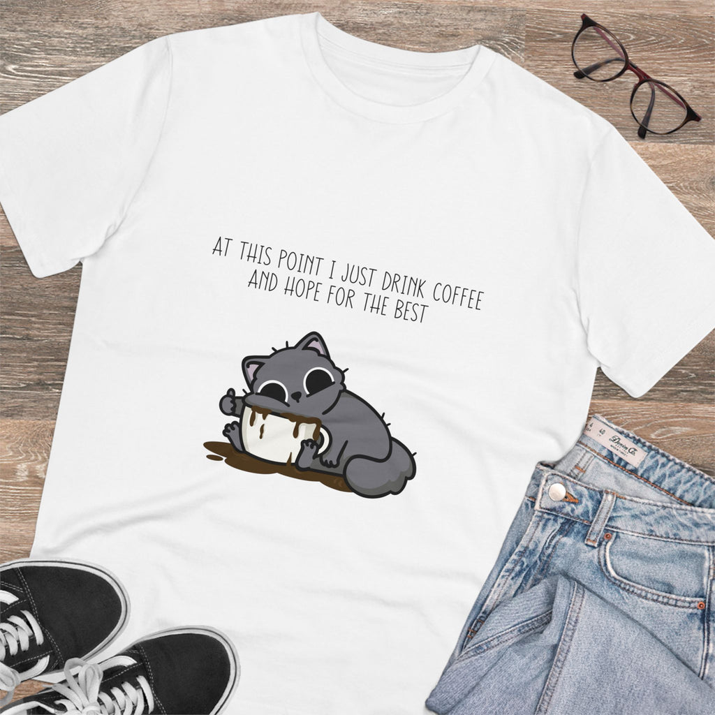 At This Point I Just Drink Coffee And Hope For The Best Unisex T-Shirt