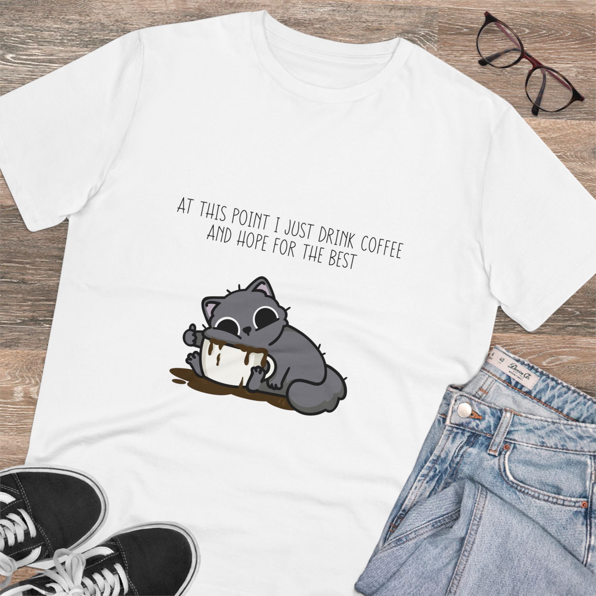 At This Point I Just Drink Coffee And Hope For The Best Unisex T-Shirt
