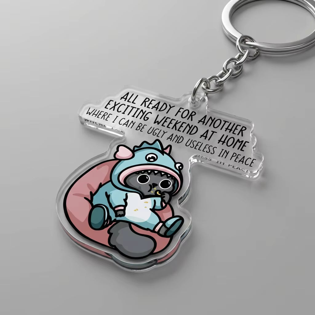 All Ready For Another Exciting Weekend At Home Acrylic Keyring