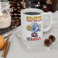 Believe That You Can And You Will 11oz Ceramic Mug