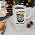 When In Doubt Just Chill Out 11oz Ceramic Mug