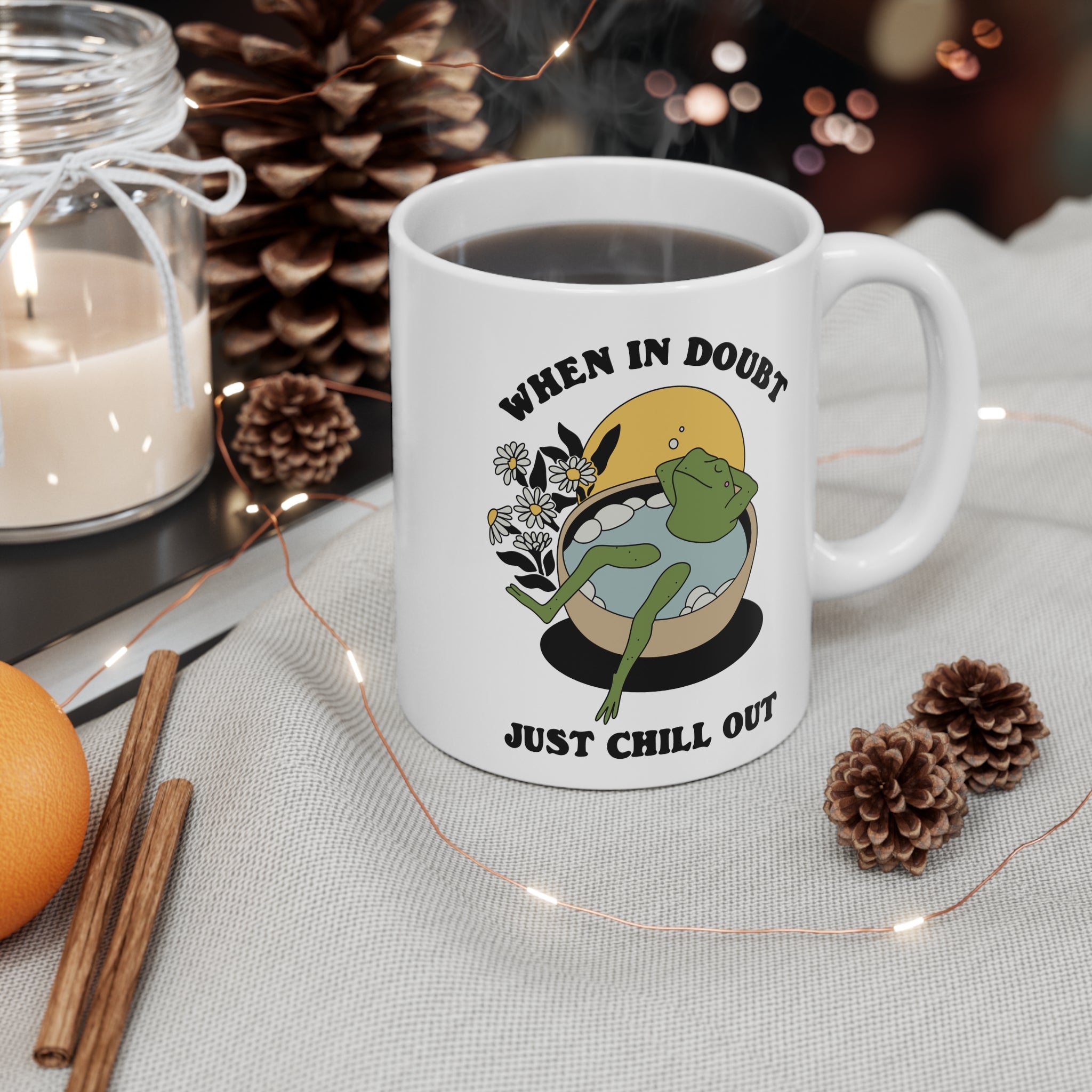 When In Doubt Just Chill Out 11oz Ceramic Mug
