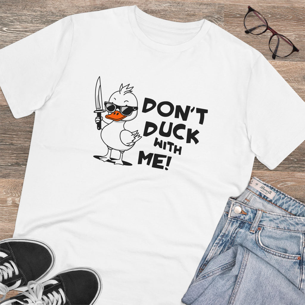 Don’t Duck With Me! Unisex T-Shirt