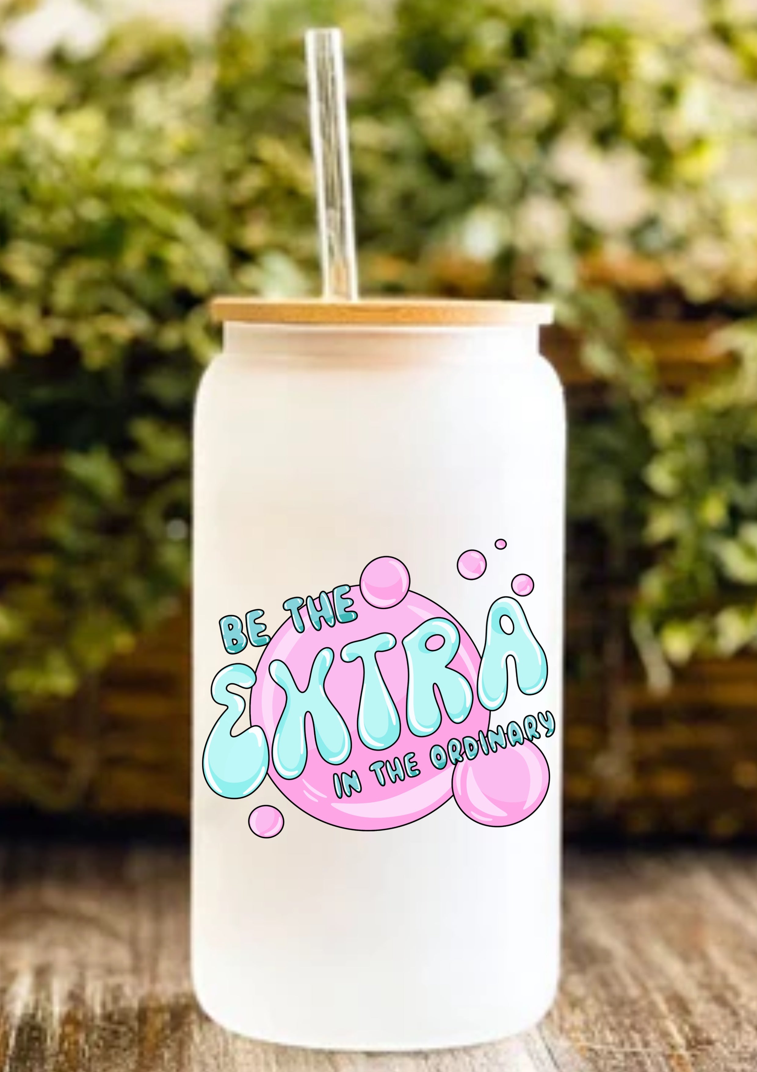 Be The Extra In The Ordinary 12oz Frosted Glass Tumbler