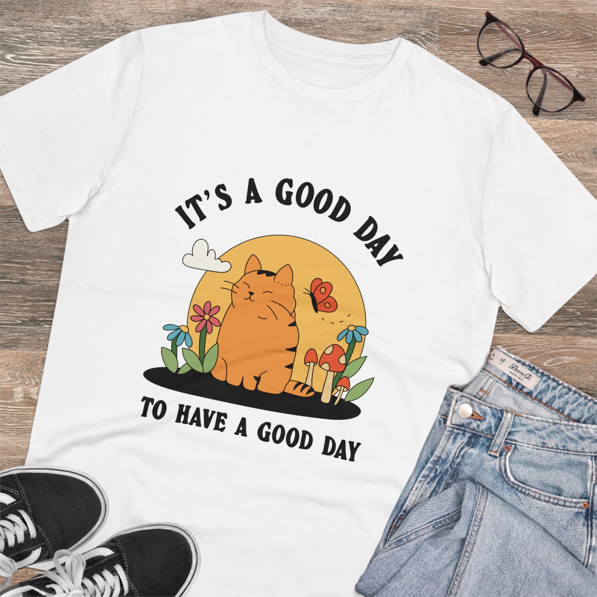 It’s A Good Day To Have A Good Day Unisex T-Shirt