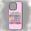 Don’t Stress Over Things You Can’t Control iPhone Rubber Phone Case
