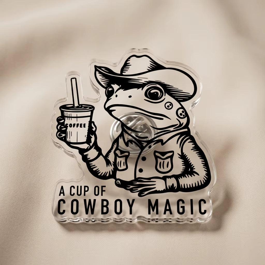 A Cup Of Cowboy Magic Acrylic Pin