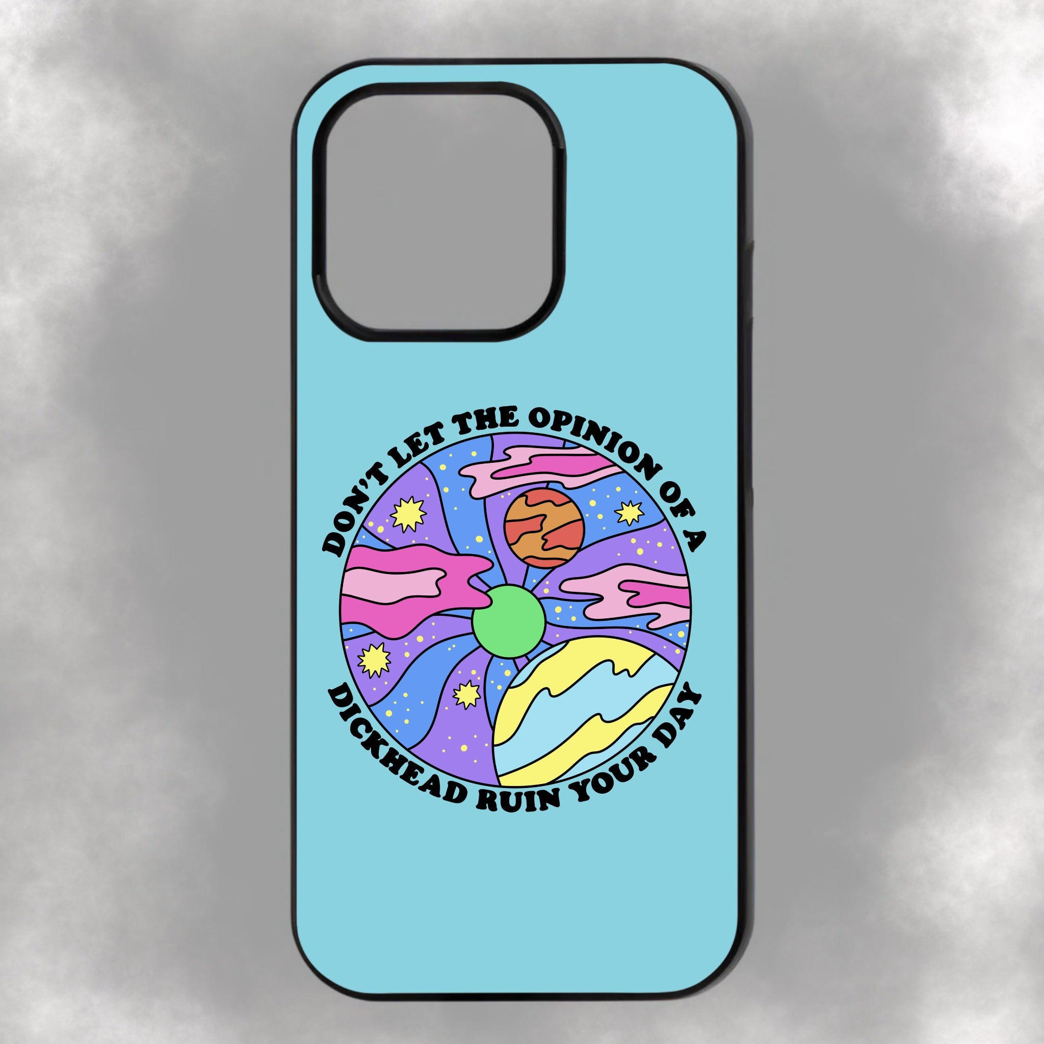 Don’t Let The Opinion Of A Dickhead Ruin Your Day iPhone Rubber Phone Case