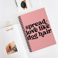 Spread Love Like Dog Hair A5 Lined Notebook