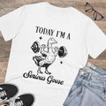 Today I’m A Serious Goose Unisex T-Shirt