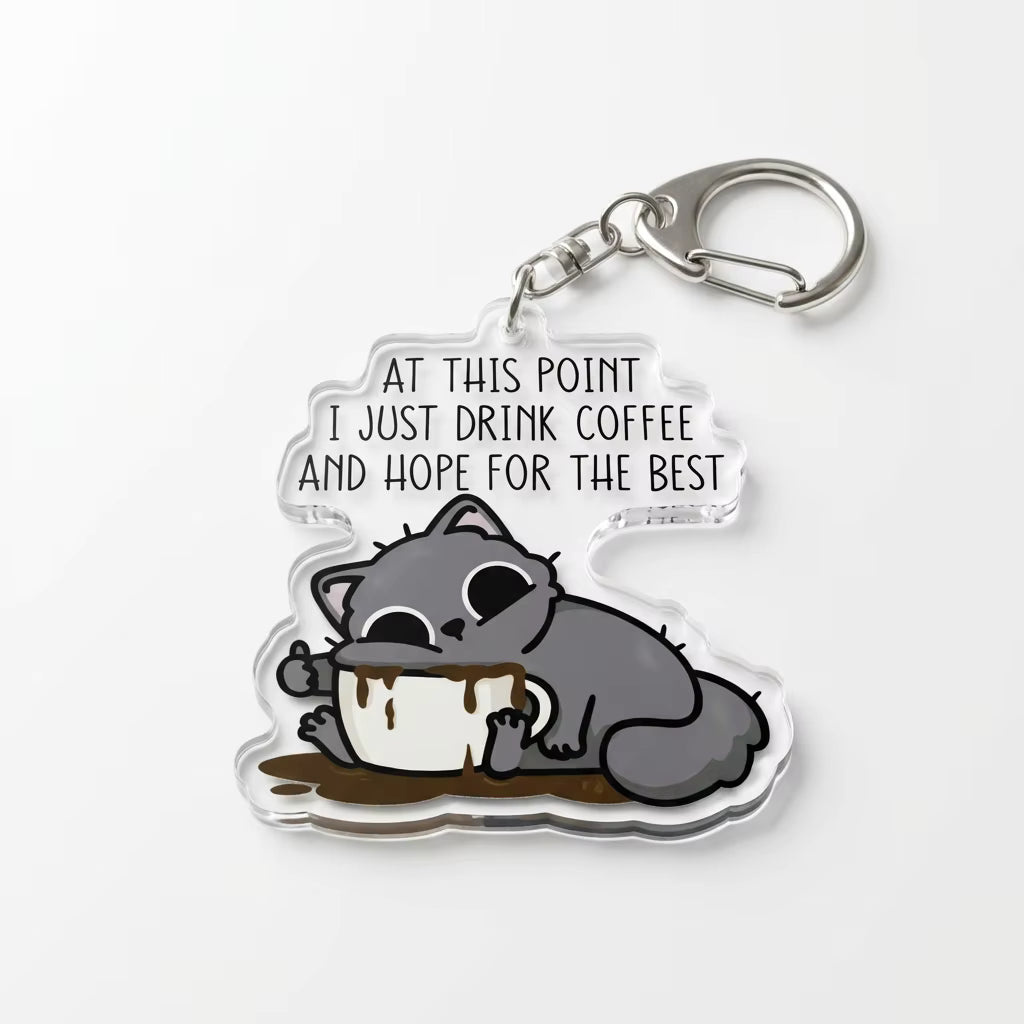 At This Point I Just Drink Coffee And Hope For The Best Acrylic Keyring