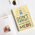 Don’t Forget To Take Your Meds A5 Lined Notebook