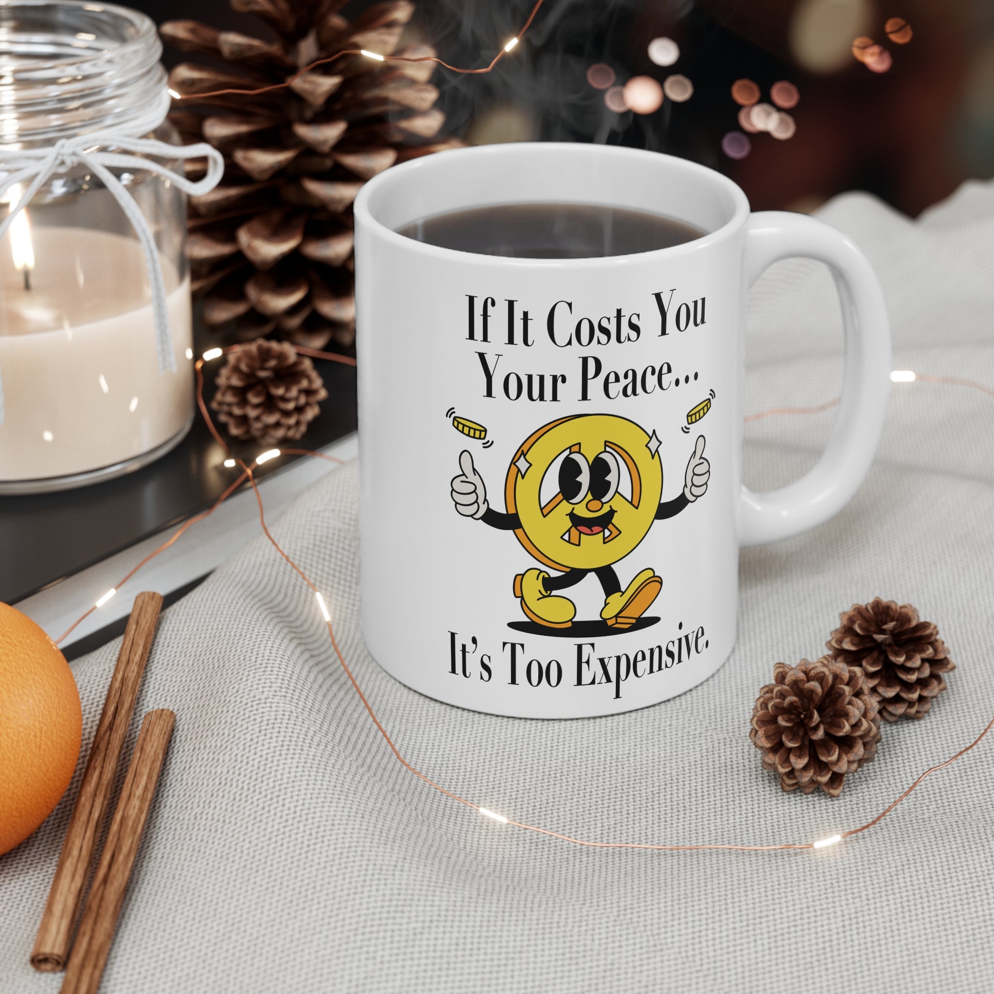 If It Costs You Your Peace… It’s Too Expensive 11oz Ceramic Mug