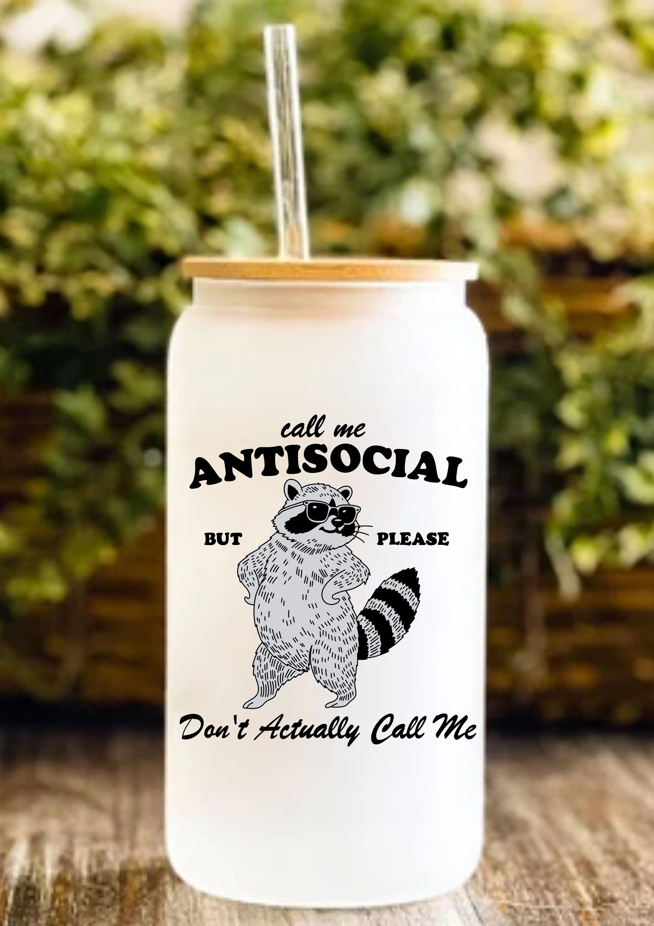 Call Me Antisocial But Please Don’t Actually Call Me 12oz Frosted Glass Tumbler