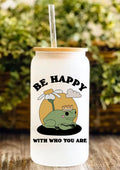 Be Happy With Who You Are 12oz Frosted Glass Tumbler