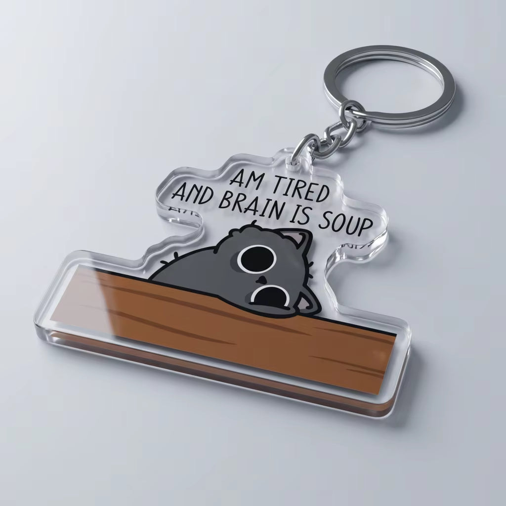 Am Tired And Brain Is Soup Acrylic Keyring