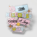 A Little Kindness Goes A Long Way Acrylic Pin