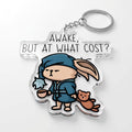 Awake, But At What Cost? Acrylic Keyring