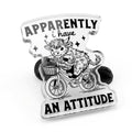 Apparently I Have An Attitude Acrylic Pin