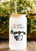 Am I Weird? Or Are You Basic? 12oz Frosted Glass Tumbler