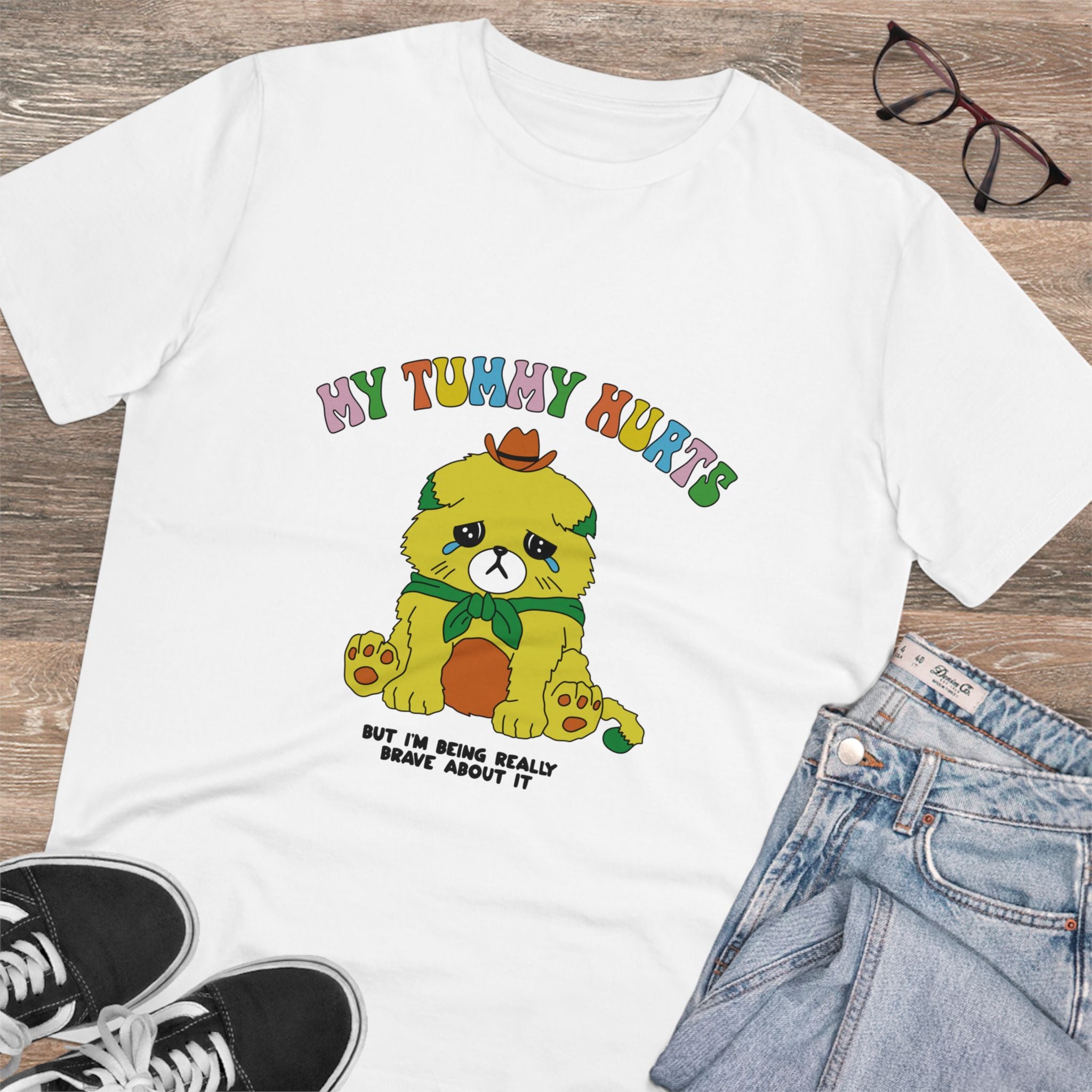 My Tummy Hurts But I’m Being Really Brave About It Unisex T-Shirt