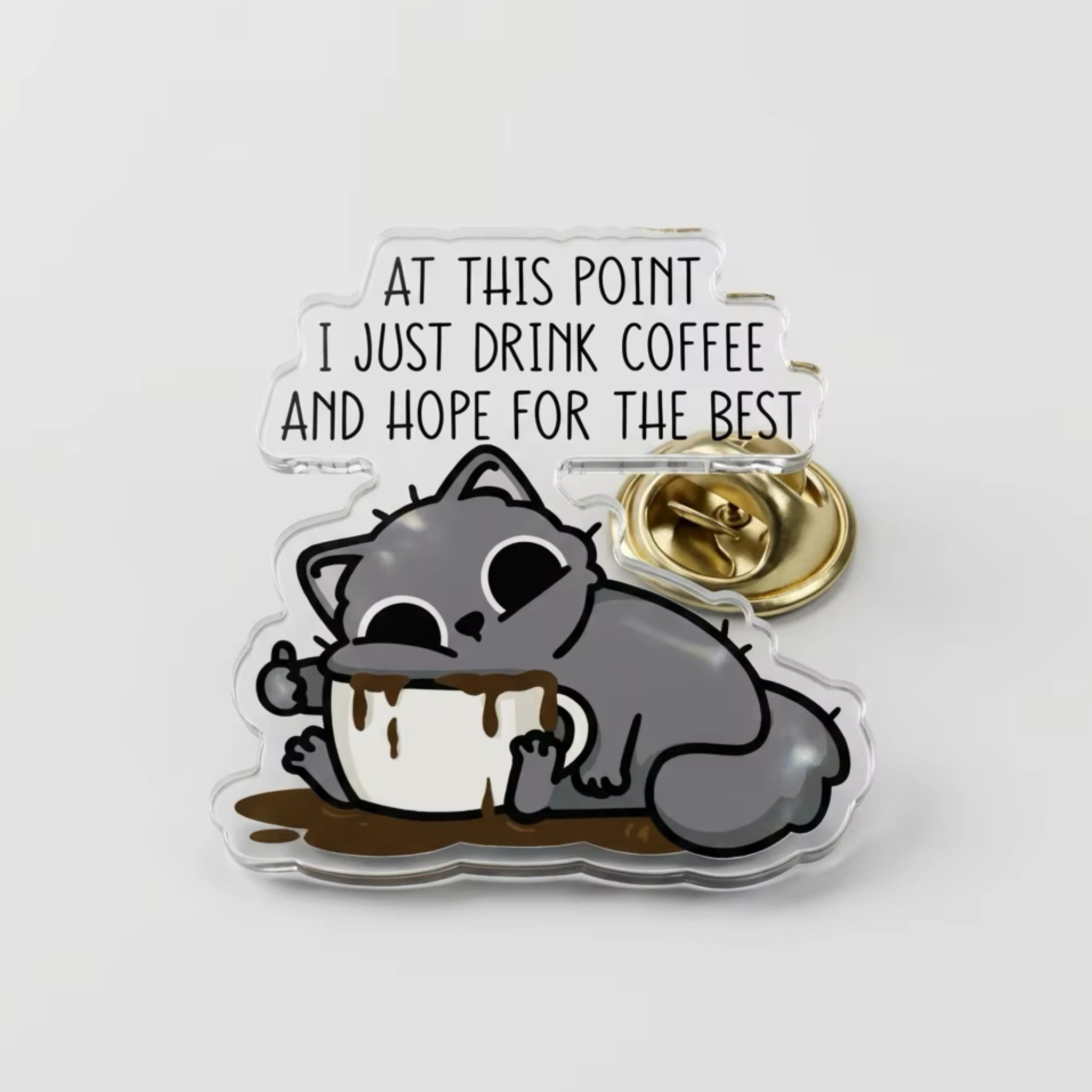 At This Point I Just Drink Coffee And Hope For The Best Acrylic Pin