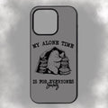 My Alone Time Is For Everyones Safety iPhone Rubber Phone Case