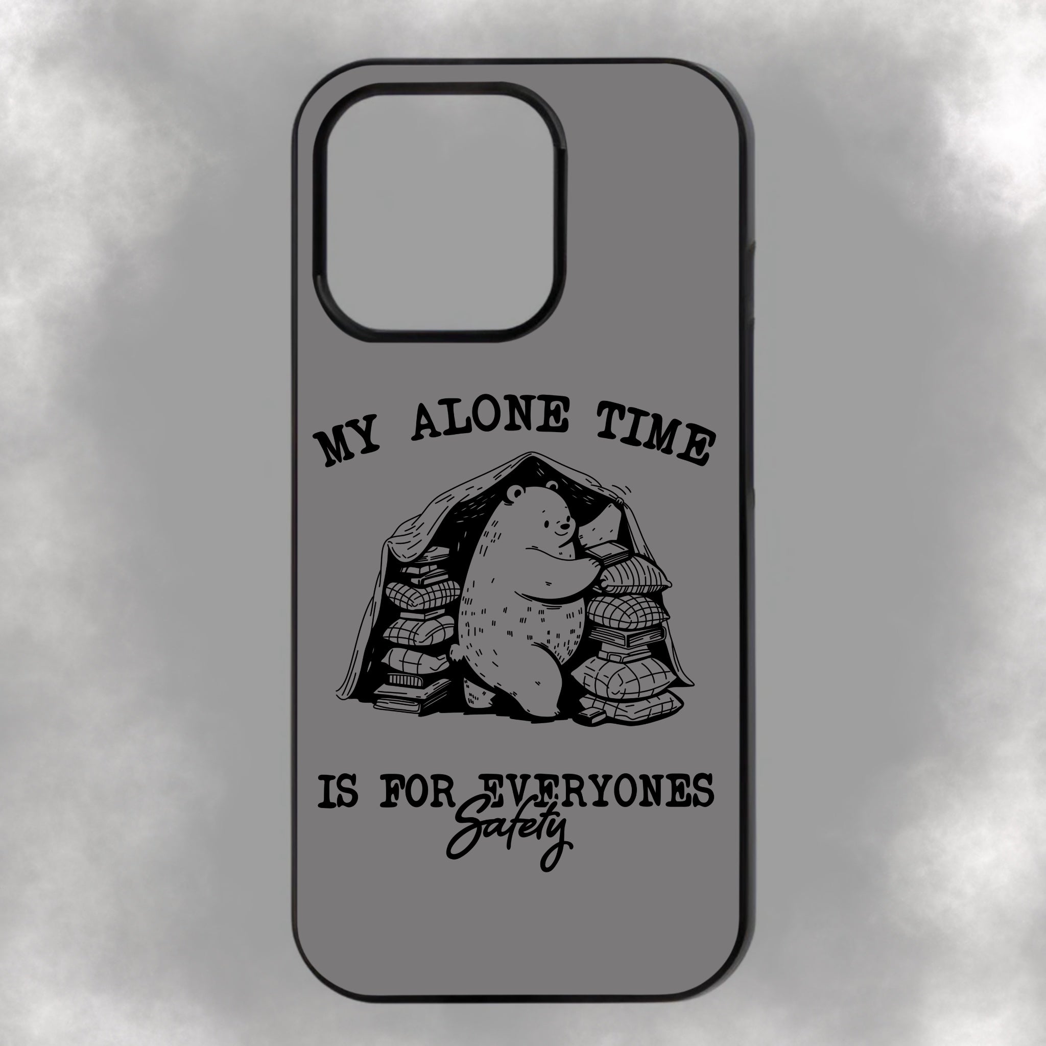 My Alone Time Is For Everyones Safety iPhone Rubber Phone Case
