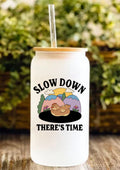 Slow Down There’s Time 12oz Frosted Glass Tumbler