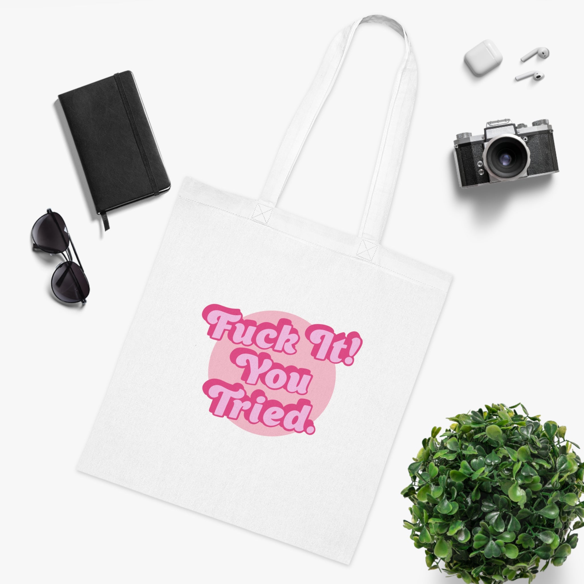 Fuck It! You Tried White Tote Bag