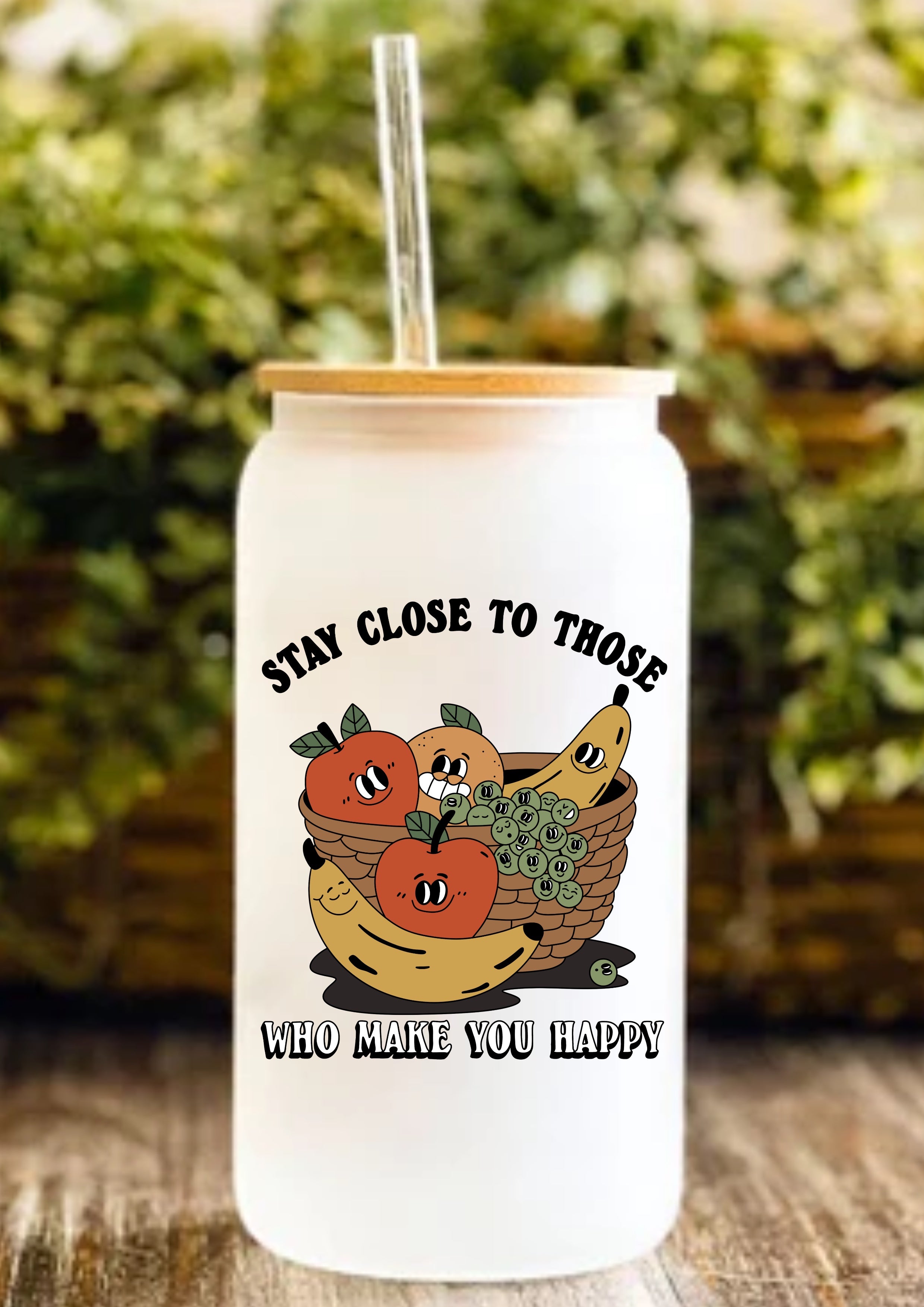 Stay Close To Those Who Make You Happy 12oz Frosted Glass Tumbler