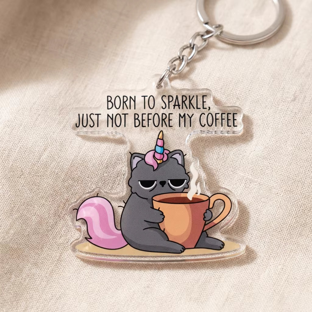 Born To Sparkle, Just Not Before My Coffee Acrylic Keyring