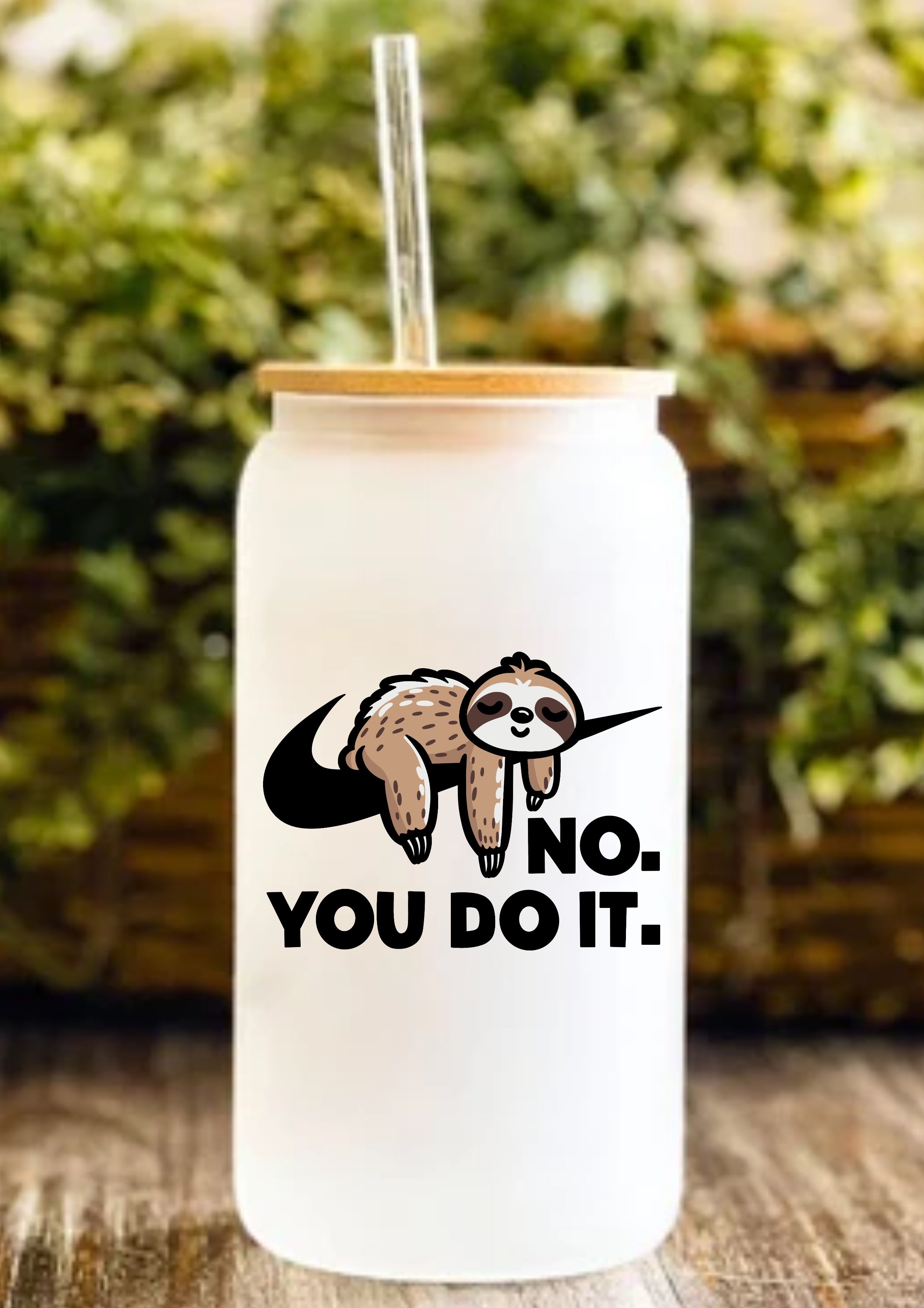 No. You Do It 12oz Frosted Glass Tumbler