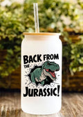 Back From The Jurassic! 12oz Frosted Glass Tumbler