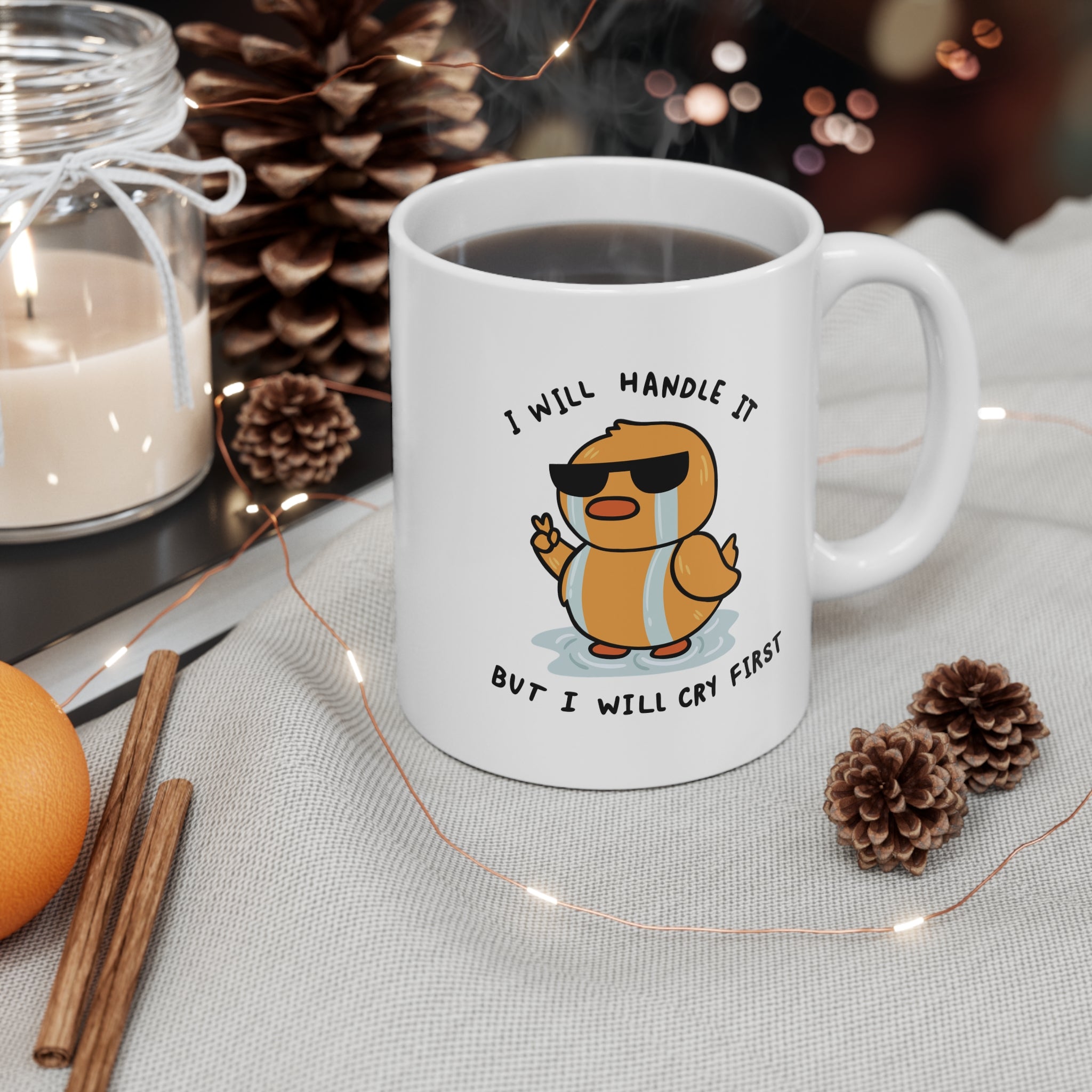 I Will Handle It But I Will Cry First 11oz Ceramic Mug
