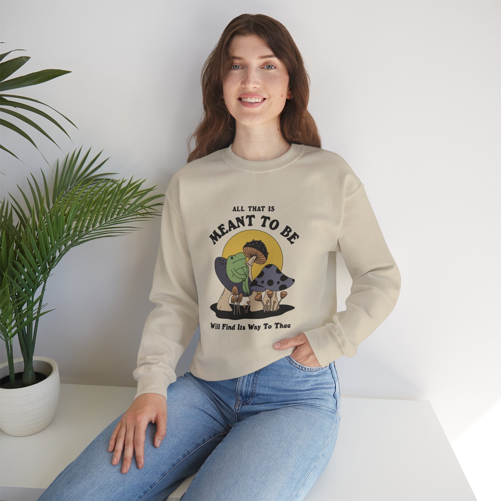 All That Is Meant To Be Will Find It’s Way To Thee Unisex Sweatshirt